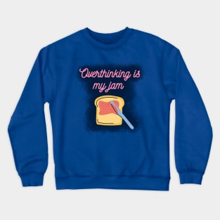 Overthinking is My Jam Crewneck Sweatshirt